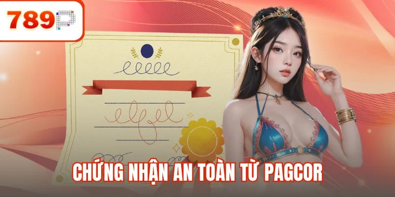 Chứng nhận an toàn từ PAGCOR đạt chuẩn châu Á