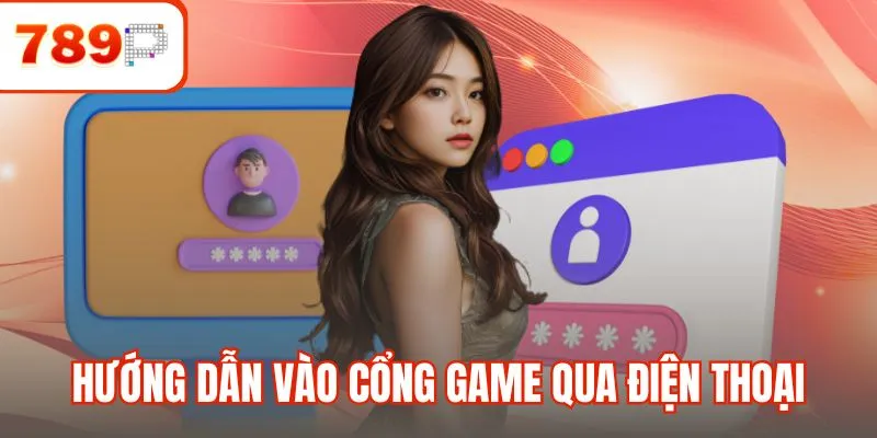 Hướng dẫn vào cổng game đơn giản qua điện thoại