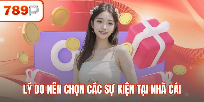 Lý do nên chọn các sự kiện tại nhà cái