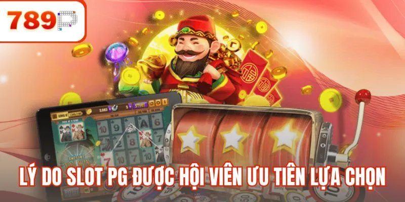Lý do Slot PG được hội viên ưu tiên lựa chọn