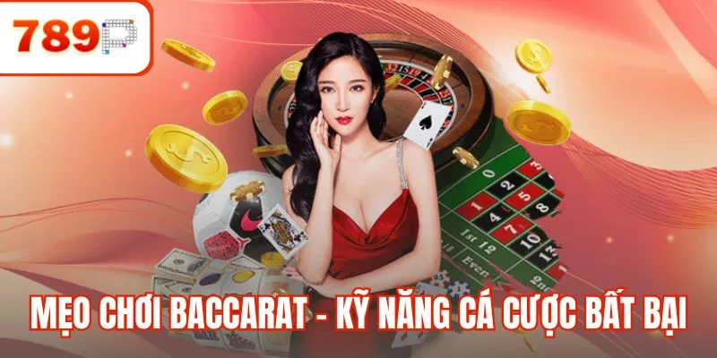 Mẹo Chơi Baccarat - Tổng Hợp Kỹ Năng Cá Cược Bất Bại 2026