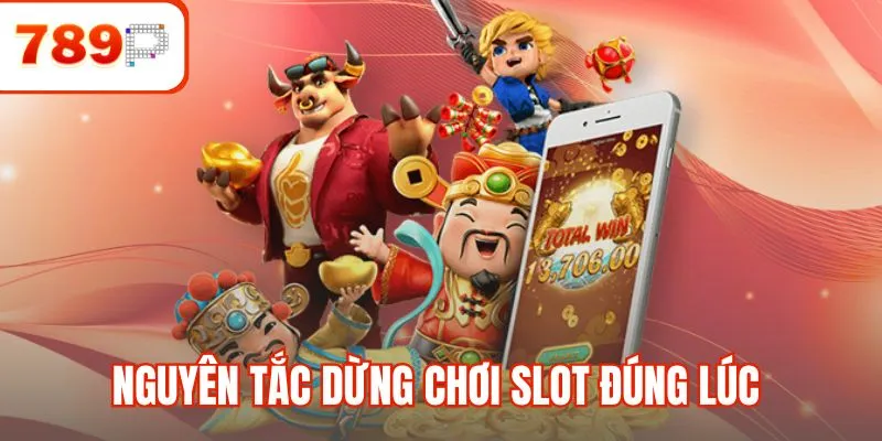 Nguyên tắc dừng chơi Slot đúng lúc