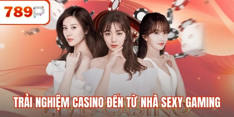 Trải nghiệm Casino đến từ nhà Sexy Gaming